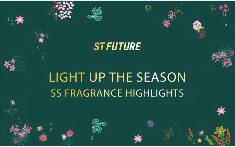 St Future  Light Up the Season SS Fragrance Highlights proposal